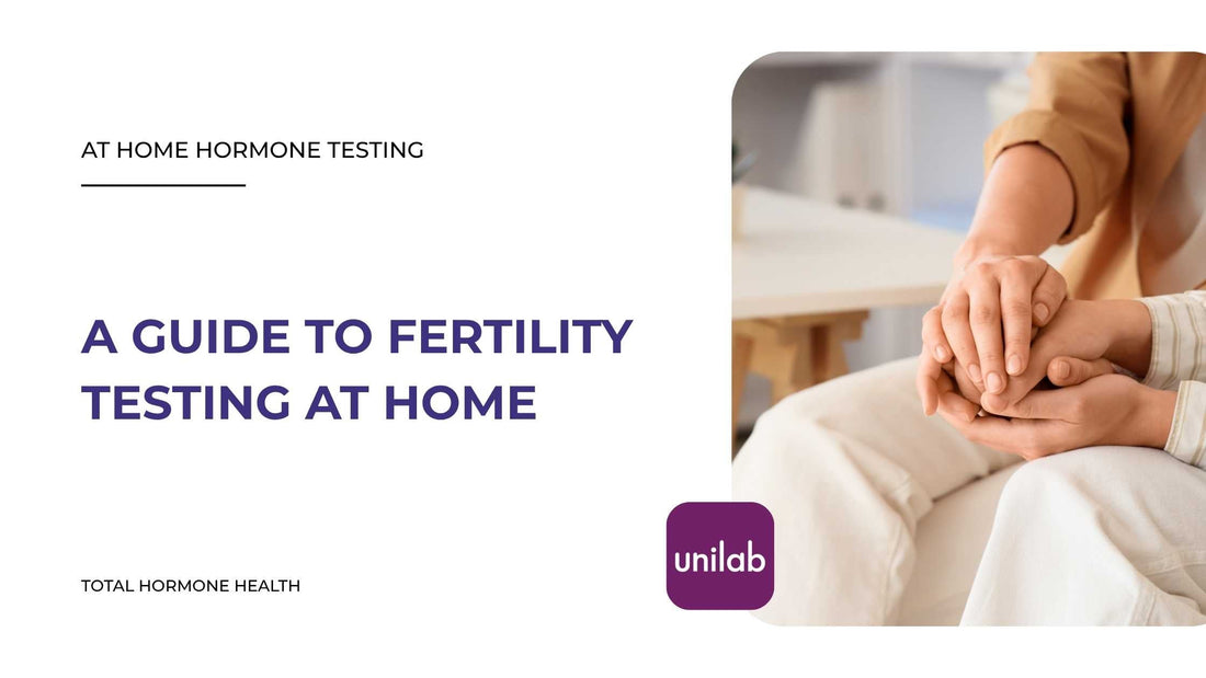 Fertility testing at home guide from Unilab Health